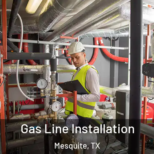  Gas Line Installation Mesquite, TX