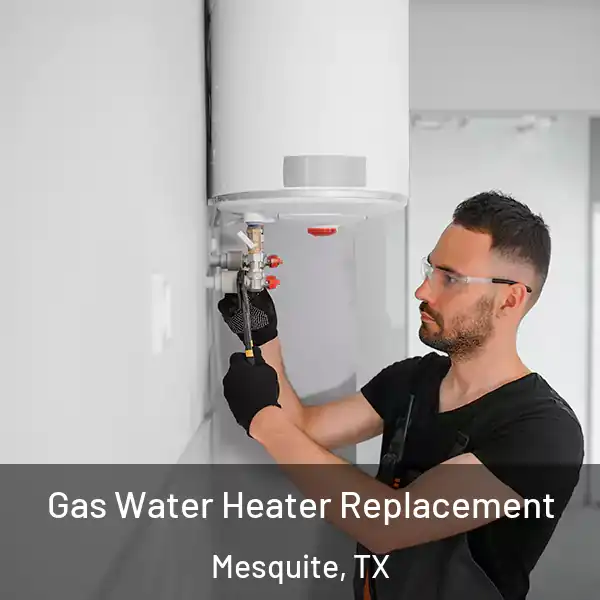  Gas Water Heater Replacement Mesquite, TX