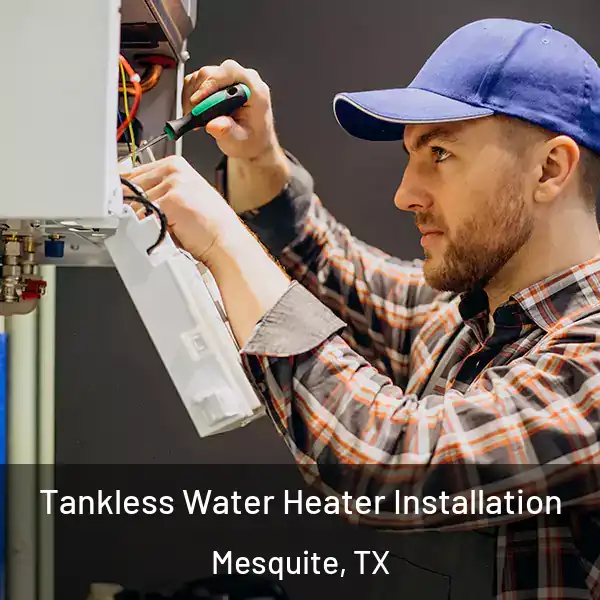  Tankless Water Heater Installation Mesquite, TX