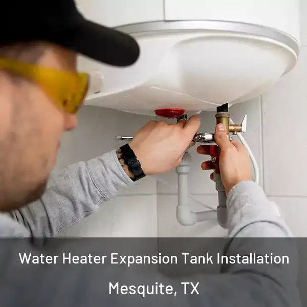  Water Heater Expansion Tank Installation Mesquite, TX